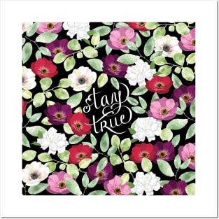 Stay True with Flowers Posters and Art